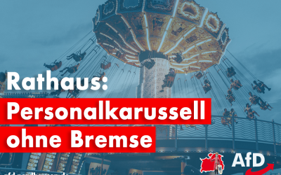 AfD-Fraktion zur Personalsituation im Rathaus: „Personalkarussell ohne Bremse“