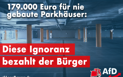 Planungskosten Parkhäuser: SWG-Ignoranz bezahlt der Bürger