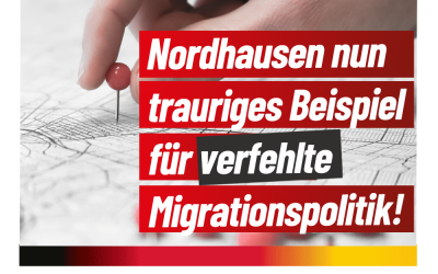 Nordhausen nun trauriges Beispiel für verfehlte Migrationspolitik